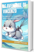 LE AVENTURE DI VINCENZO : IL CONIGLIETTO CORAGGIOSO CHE NON SI ARRENDEVA MAI