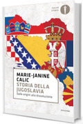 Storia della Jugoslavia: Dalle origini alla dissoluzione