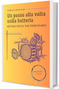 Un passo alla volta sulla batteria: Metodo facile per principianti