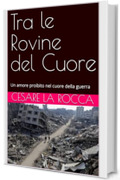 Tra le Rovine del Cuore: Un amore proibito nel cuore della guerra