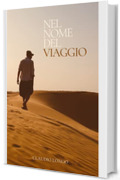 Nel nome del viaggio : (Condurre un sogno tra le corde della realt&agrave;)