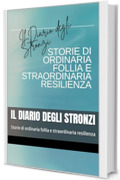 Il Diario degli Stronzi: Storie di ordinaria follia e straordinaria resilienza (Stronzi & Co.: Il tuo percorso per una nuova versione di te. Vol. 3)