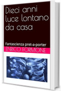 Dieci anni luce lontano da casa: Fantascienza pret-a-porter