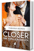 CLOSER - Una pupilla in eredità