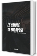 Le ombre di Budapest: L'eco della distruzione