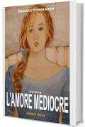 L'AMORE MEDIOCRE: Un coinvolgente thriller introspettivo (Quadrilogia dell'amore)