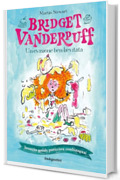 Bridget Venderpuff. Un'evasione ben lievitata (Bridget Vanderpuff Vol. 1)