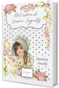 Nel cuore di Laura Ingalls (Il diario dei colori e delle emozioni Vol. 6)