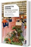 La rivoluzione dei Templari: Una storia perduta del dodicesimo secolo