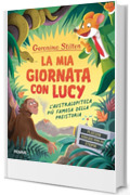 La mia giornata con Lucy. L'australopiteca più famosa della Preistoria