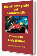 Dipinti Integrale del sovrasensibile: Pranzo con Andy Warhol