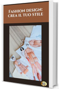 Fashion design: crea il tuo stile