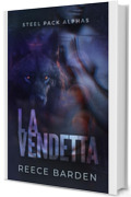 La vendetta: l&rsquo;ascesa dell&rsquo;erede: Una storia d'amore paranormale tra licantropi (Steel Pack Alphas Vol. 3)