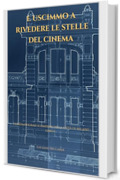E uscimmo a rivedere le stelle del cinema: I cinematografi scomparsi della citt&agrave; di Milano - libro I (Cronache Edilizie Milanesi)