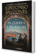 In guerra e in amore (Il ciclo di Arnau Vol. 3)