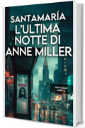 L&rsquo;ultima notte di Anne Miller (Toni Gal&aacute;n: Un'avventura di intrighi e suspense)