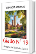 Giallo N&deg; 19: Bologna, le Torri dei Suicidi (Smart Gialli Vol. 20)