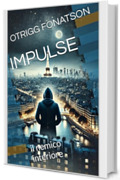 IMPULSE: il nemico interiore