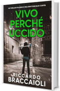 Vivo perché Uccido: Un thriller poliziesco dell'ispettore Álex Cortés (Ispettore Álex Cortés, romanzo poliziesco, crimine e mistero Vol. 9)