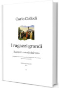 I ragazzi grandi: Bozzetti e studi dal vero (Pubblicato in ventitré appendici del giornale «Fanfulla» nel marzo-aprile 1873) | Edizione integrale (1873)