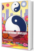 Cosa cantavano i Beatles?! (Cosa cantavano?! Vol. 1)