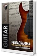 Pentagramma: Guida alla lettura per Chitarristi: Concetti base di Musica. Terminologia e Simbologia del Pentagramma.