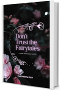 Don't Trust the Fairytales