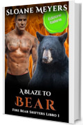 A Blaze to Bear: (Edizione Italiana) un romanzo d'amore sui mutaforma (Fire Bear Shifters (Edizione Italiana) Vol. 1)