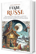 Fiabe Russe: Alla scoperta delle fiabe russe e tradizioni popolari attraverso la magia del folklore russo e le storie che hanno segnato la storia della Russia (Historia Cosmica)