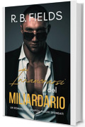 Innamorarsi del Miliardario: Un Romanzo di Scapoli Ricchi Sfondati