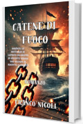 CATENE DI FUOCO: Durante la battaglia di Lepanto un gruppo di galeotti vivono una vicenda di riscatto e libertà