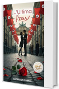 L&rsquo; Ultima Rosa