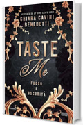 Taste Me. Fuoco e oscurit&agrave;