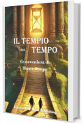 IL TEMPIO DEL TEMPO, LE AVVENTURE DI THEO E MAYA: LIBRO PER BAMBINI, UNA STORIA DI CORAGGIO E FIDUCIA IN SE STESSI PER IMPARARE A LEGGERE DIVERTENDOSI, EDIZIONE ILLUSTRATA CON VOCABOLARIO FINALE