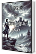 Il Conte di Monte Cristo: Volume 3