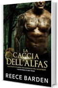 La caccia dell'Alfa: Una storia d'amore paranormale tra licantropi (I mutaforma di Grey Ridge Vol. 4)