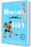 Non sarò mai tua (serie Western Wildcats Hockey Vol. 7)