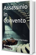 Assassinio in Convento: Un orologio che si è fermato (Romanzi, Racconti e Storie brevi Vol. 13)