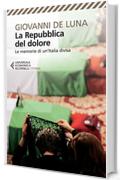 La Repubblica del dolore: Le memorie di un'Italia divisa