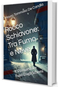 Rocco Schiavone: Tra Fumo e Neve: Il Vicequestore Fuori Dagli Schemi