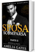 La Sposa Scomparsa: Una serie romantica sulla mafia (La Famiglia Bernardi Vol. 2)