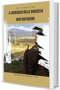 Il romanzo della dinastia Han anteriore: Volume 1 su 2 (Capitoli 1 - 50)