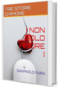 TRE STORIE D'AMORE: non solo amore (Talento e Amore)