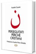 Perseguitati perché cristiani