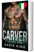 Carver: Un breve romanzo d'amore con differenza d'et&agrave; (Poliziotti alfa (Italiano) Vol. 1)