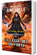 La legge del pi&ugrave; forte (Lo Stratagemma Kurtheriano&trade; Vol. 18)