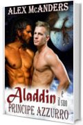 Aladdin e il suo Principe Azzurro: Raccolta di romanzi gay