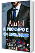 AIUTO! IL MIO CAPO &Egrave; UN HIGHLANDER