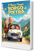 Il Magico Viaggio al Borgo di Pietra. (Momenti Preziosi: Storie per la Famiglia. Vol. 5)