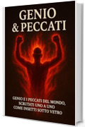 Genio & Peccati: i peccati del mondo, scrutati uno a uno come insetti sotto vetro.